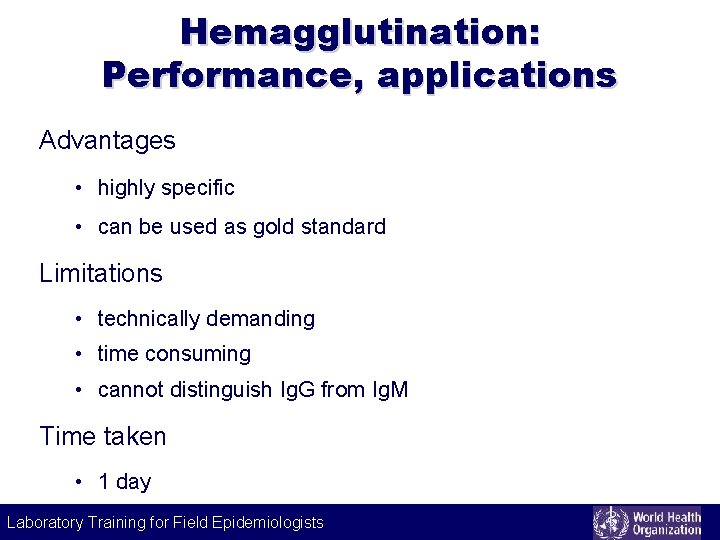 Hemagglutination: Performance, applications Advantages • highly specific • can be used as gold standard