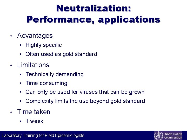 Neutralization: Performance, applications • Advantages • Highly specific • Often used as gold standard
