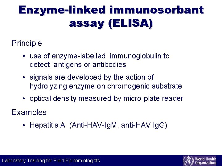 Labeling technique Enzyme-linked immunosorbant assay (ELISA) Principle • use of enzyme-labelled immunoglobulin to detect