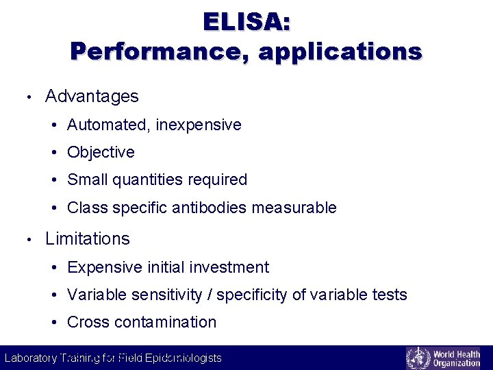 ELISA: Performance, applications • Advantages • Automated, inexpensive • Objective • Small quantities required