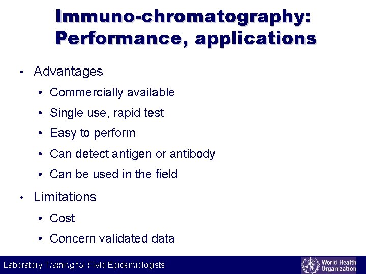 Immuno-chromatography: Performance, applications • Advantages • Commercially available • Single use, rapid test •