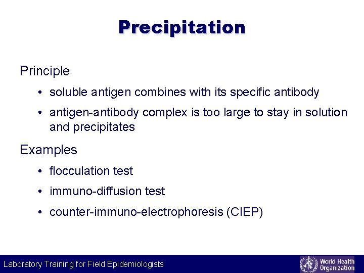 Precipitation Principle • soluble antigen combines with its specific antibody • antigen-antibody complex is