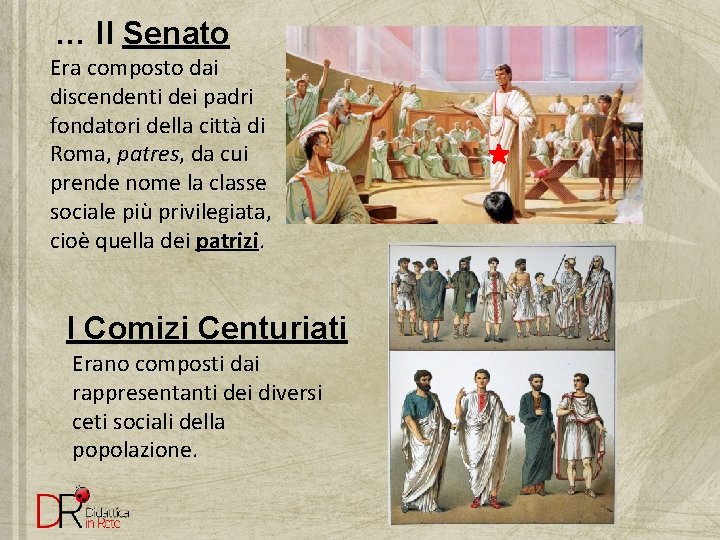 … Il Senato Era composto dai discendenti dei padri fondatori della città di Roma,