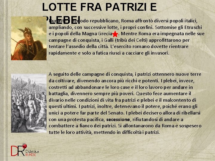 LOTTE FRA PATRIZI E Durante il periodo repubblicano, Roma affrontò diversi popoli italici, PLEBEI