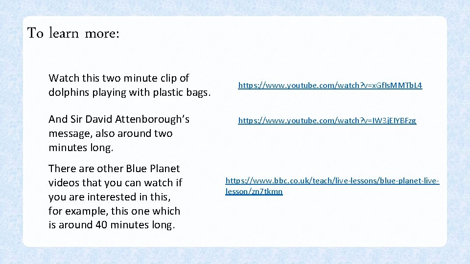 To learn more: Watch this two minute clip of dolphins playing with plastic bags.
