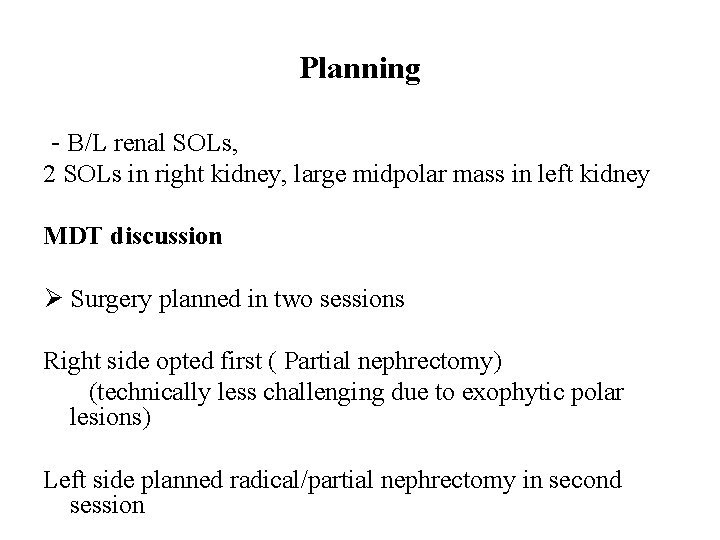 Planning - B/L renal SOLs, 2 SOLs in right kidney, large midpolar mass in