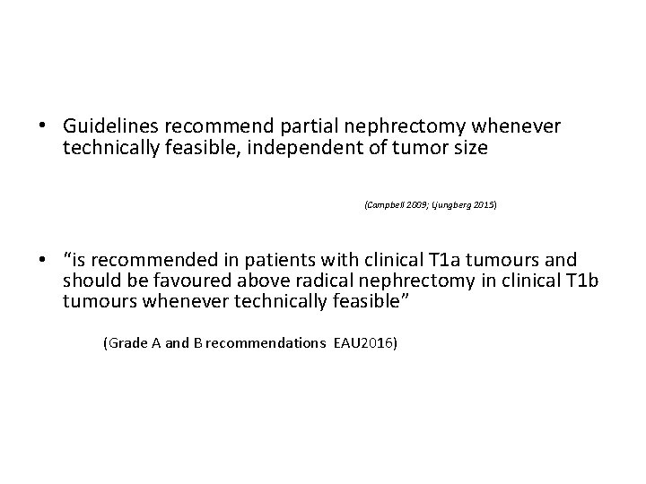  • Guidelines recommend partial nephrectomy whenever technically feasible, independent of tumor size (Campbell