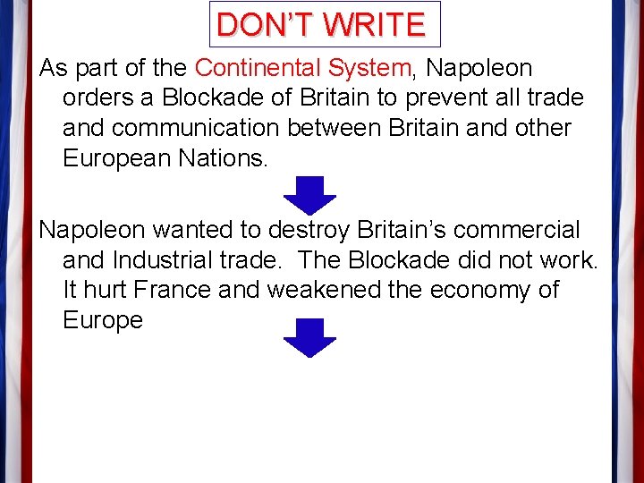DON’T WRITE As part of the Continental System, Napoleon orders a Blockade of Britain