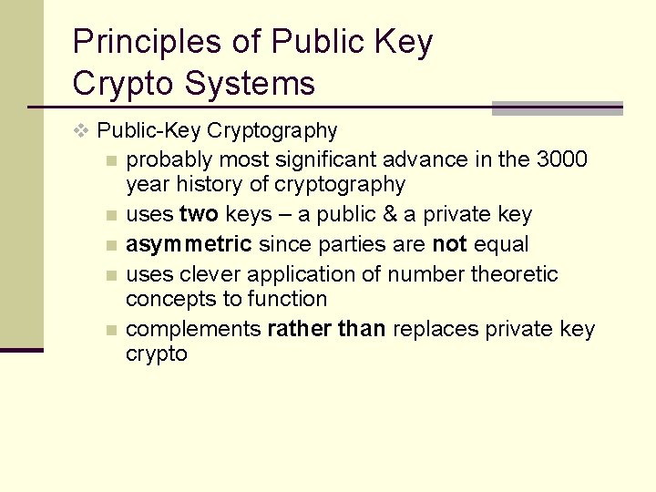 Principles of Public Key Crypto Systems v Public-Key Cryptography n n n probably most