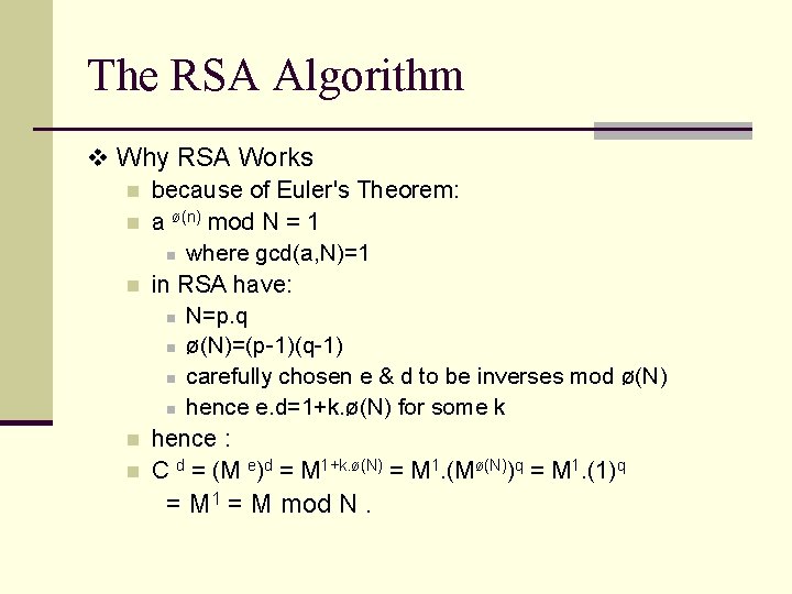 The RSA Algorithm v Why RSA Works n because of Euler's Theorem: n a The RSA Algorithm v Why RSA Works n because of Euler's Theorem: n a