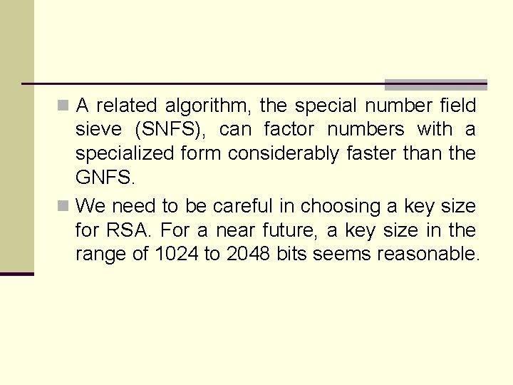 n A related algorithm, the special number field sieve (SNFS), can factor numbers with