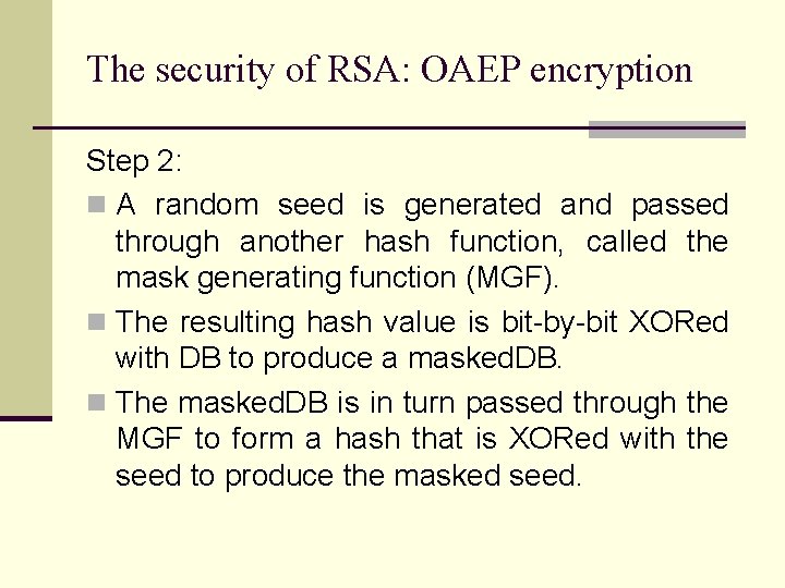 The security of RSA: OAEP encryption Step 2: n A random seed is generated