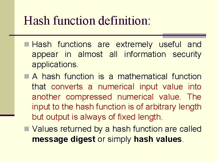 Hash function definition: n Hash functions are extremely useful and appear in almost all Hash function definition: n Hash functions are extremely useful and appear in almost all