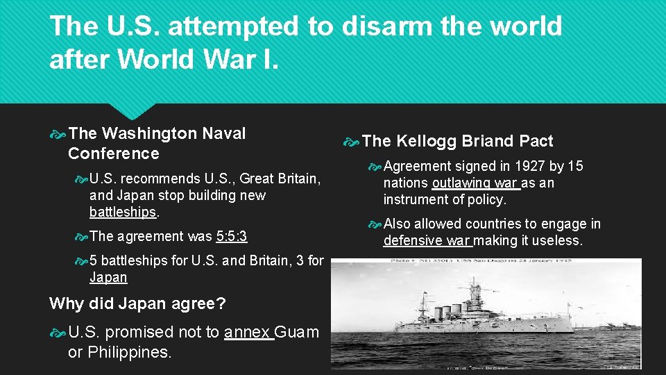 The U. S. attempted to disarm the world after World War I. The Washington