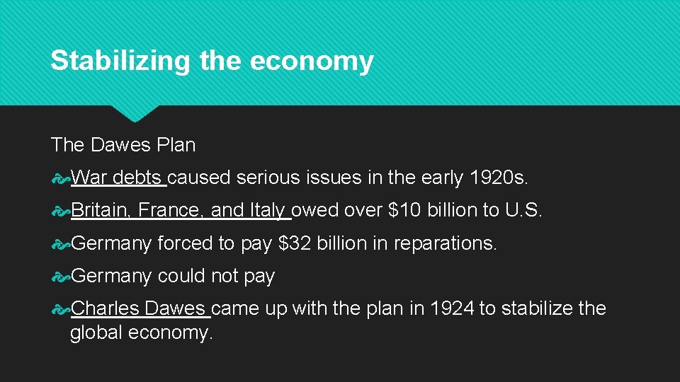 Stabilizing the economy The Dawes Plan War debts caused serious issues in the early