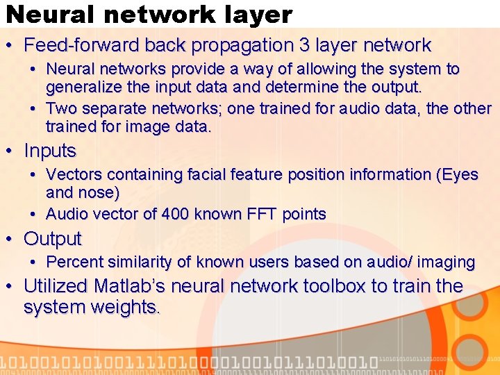 Neural network layer • Feed-forward back propagation 3 layer network • Neural networks provide