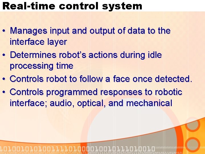 Real-time control system • Manages input and output of data to the interface layer