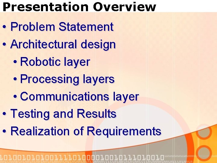 Presentation Overview • Problem Statement • Architectural design • Robotic layer • Processing layers