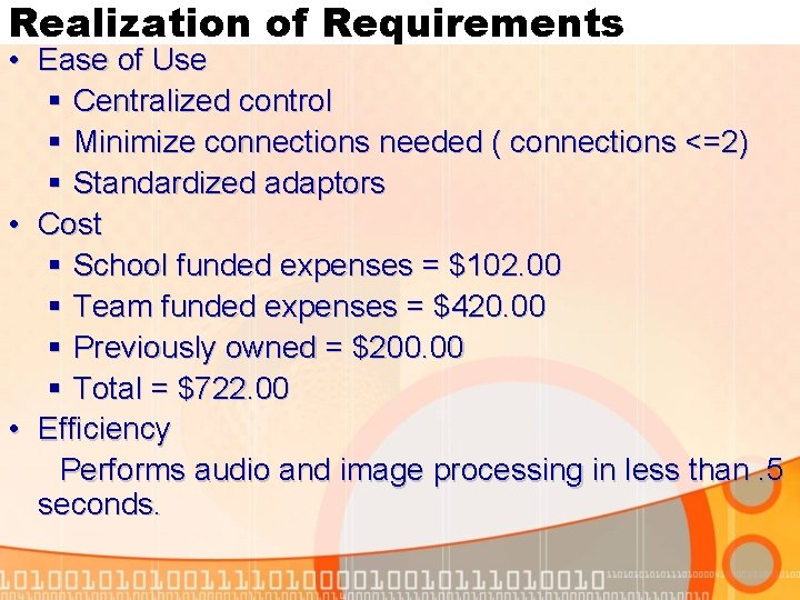 Realization of Requirements • Ease of Use § Centralized control § Minimize connections needed