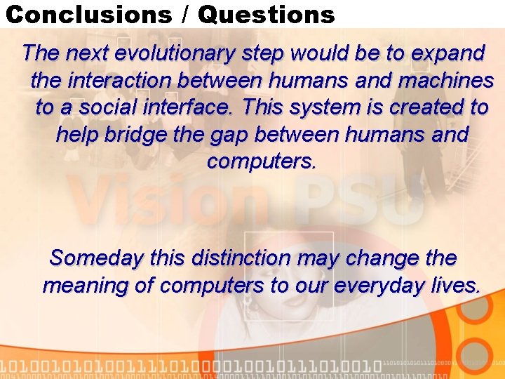 Conclusions / Questions The next evolutionary step would be to expand the interaction between
