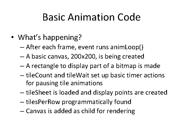 Basic Animation Code • What’s happening? – After each frame, event runs anim. Loop()