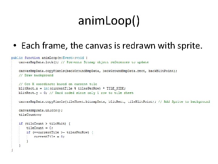 anim. Loop() • Each frame, the canvas is redrawn with sprite. 