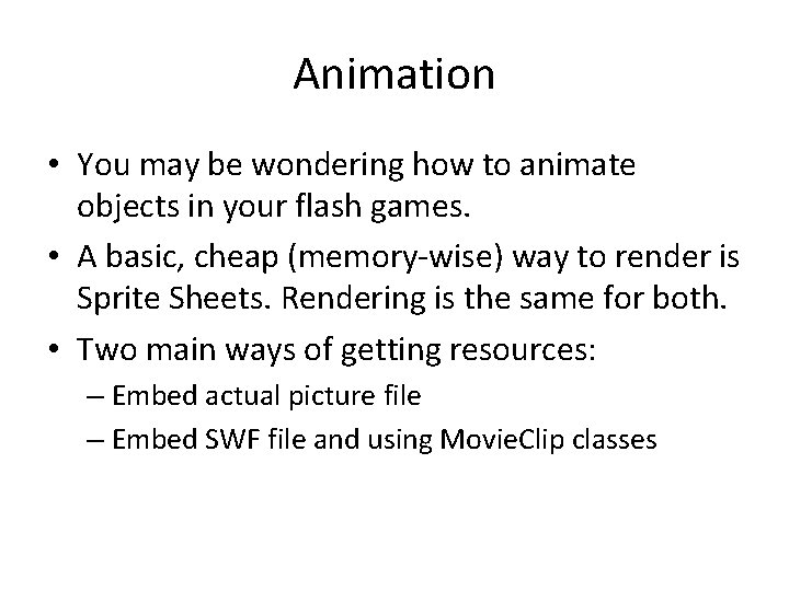 Animation • You may be wondering how to animate objects in your flash games.