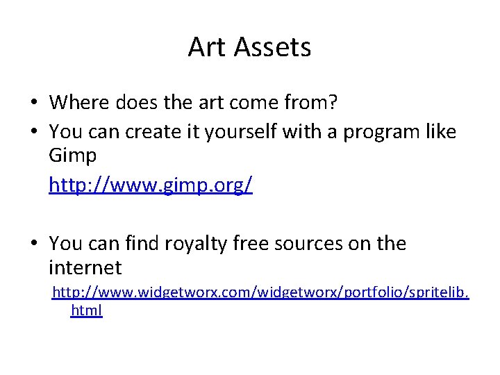 Art Assets • Where does the art come from? • You can create it