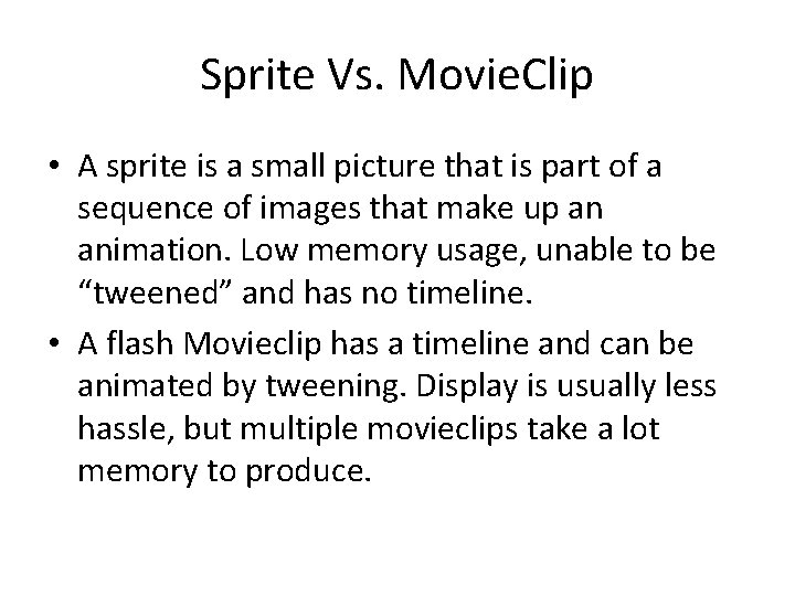 Sprite Vs. Movie. Clip • A sprite is a small picture that is part