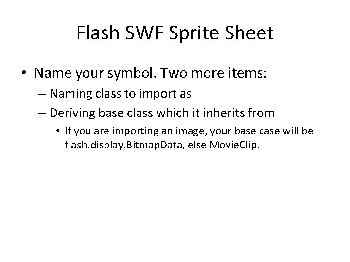 Flash SWF Sprite Sheet • Name your symbol. Two more items: – Naming class