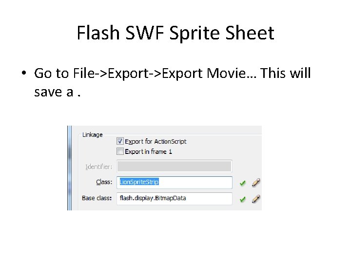 Flash SWF Sprite Sheet • Go to File->Export Movie… This will save a. 