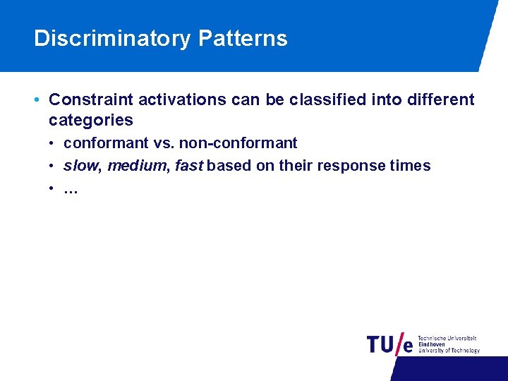 Discriminatory Patterns • Constraint activations can be classified into different categories • conformant vs.
