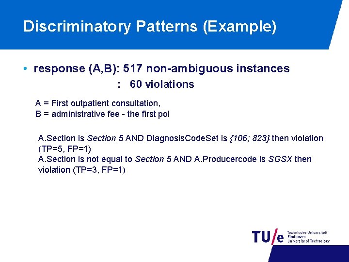 Discriminatory Patterns (Example) • response (A, B): 517 non-ambiguous instances : 60 violations A