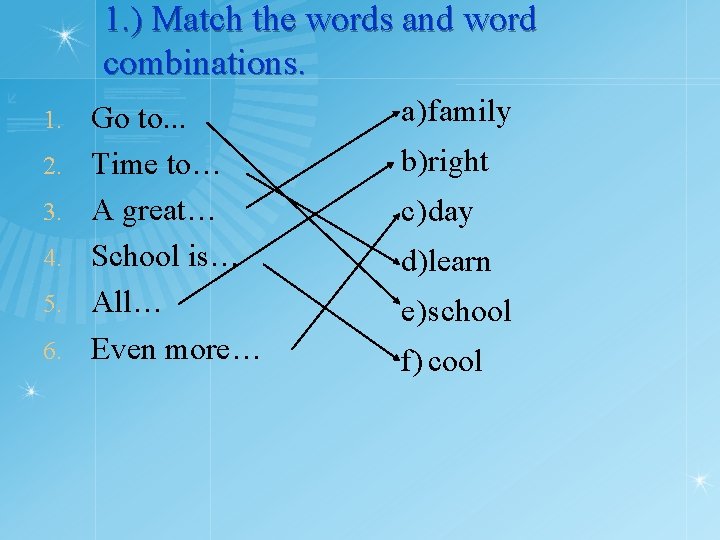 1. ) Match the words and word combinations. 1. 2. 3. 4. 5. 6.