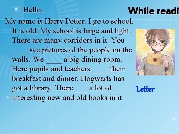 Hello, While readi My name is Harry Potter. I go to school. It is