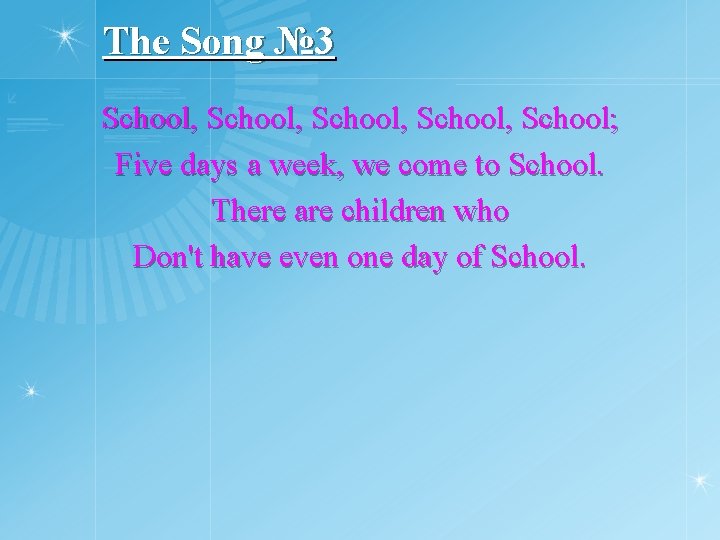 The Song № 3 School, School; Five days a week, we come to School.