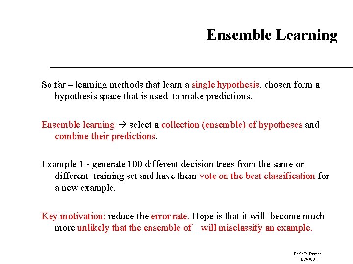 Ensemble Learning So far – learning methods that learn a single hypothesis, chosen form