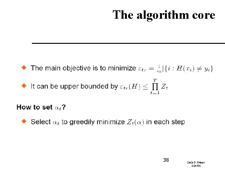 The algorithm core 38 Carla P. Gomes CS 4700 