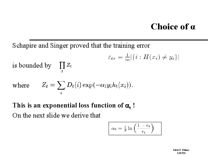 Choice of α Schapire and Singer proved that the training error is bounded by