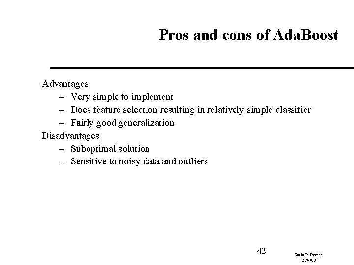 Pros and cons of Ada. Boost Advantages – Very simple to implement – Does