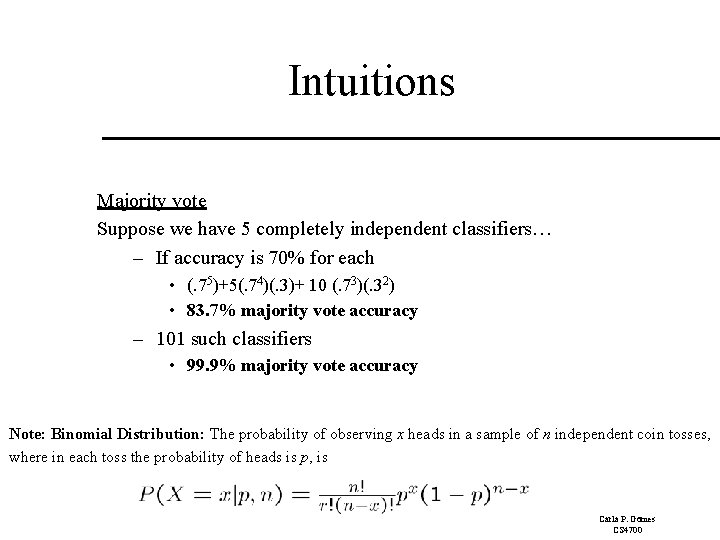 Intuitions Majority vote Suppose we have 5 completely independent classifiers… – If accuracy is