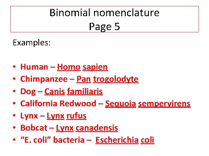Binomial nomenclature Page 5 Examples: • • Human – Homo sapien Chimpanzee – Pan