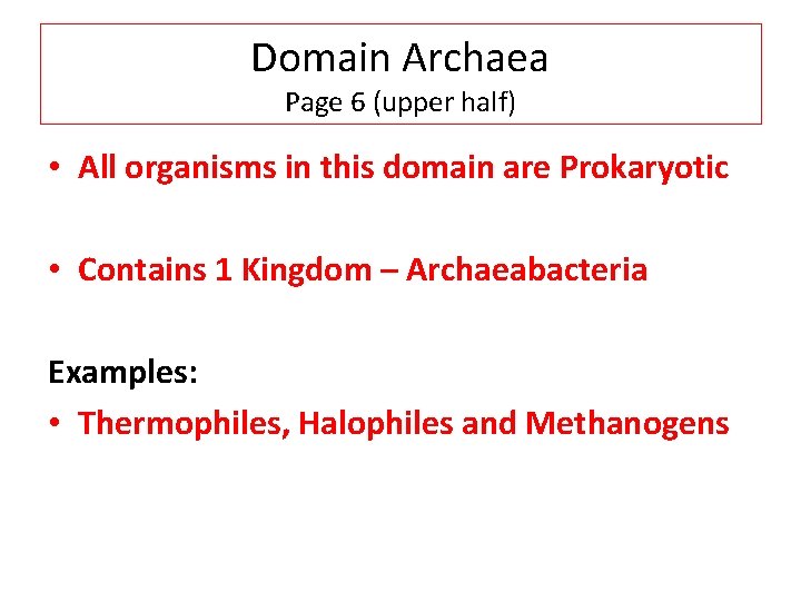 Domain Archaea Page 6 (upper half) • All organisms in this domain are Prokaryotic