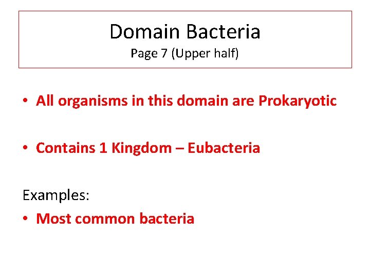 Domain Bacteria Page 7 (Upper half) • All organisms in this domain are Prokaryotic