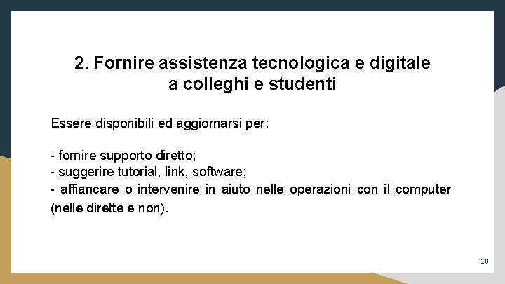 2. Fornire assistenza tecnologica e digitale a colleghi e studenti Essere disponibili ed aggiornarsi