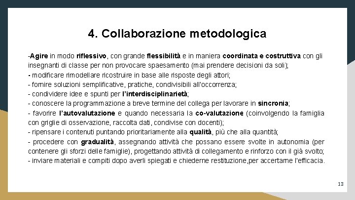 4. Collaborazione metodologica -Agire in modo riflessivo, con grande flessibilità e in maniera coordinata