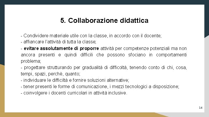 5. Collaborazione didattica - Condividere materiale utile con la classe, in accordo con il