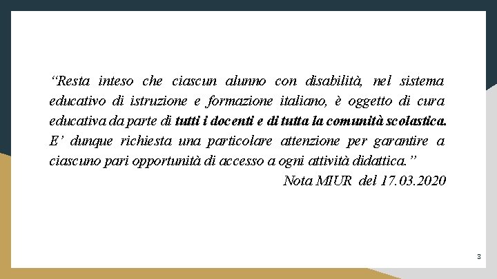 “Resta inteso che ciascun alunno con disabilità, nel sistema educativo di istruzione e formazione