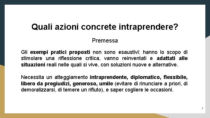 Quali azioni concrete intraprendere? Premessa Gli esempi pratici proposti non sono esaustivi: hanno lo