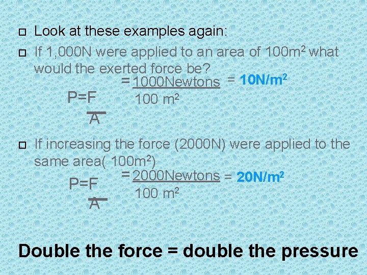  Look at these examples again: If 1, 000 N were applied to an